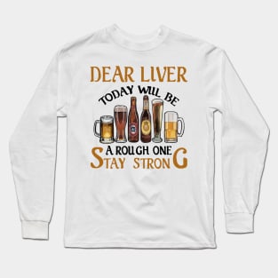 Dear Liver Today Will Be A Rough One Stay Strong 1 Long Sleeve T-Shirt